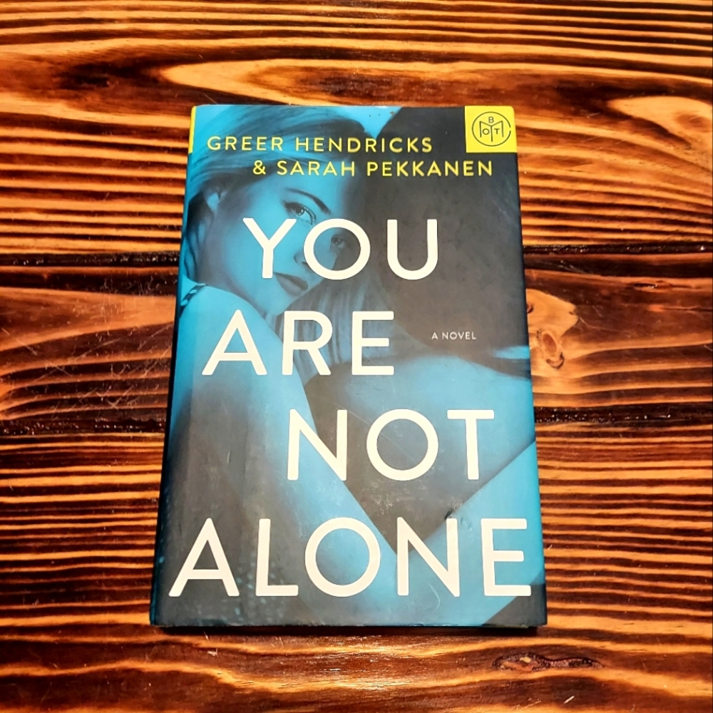 You Are Not Alone : A Novel by Sarah Pekkanen and Greer Hendricks (2020, Hard...